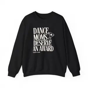 Dance Moms Deserve an Award - Gildan Unisex Sweatshirt