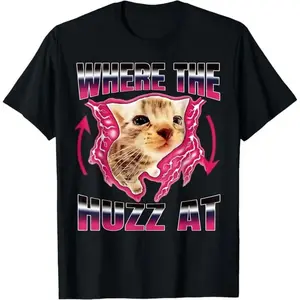 Where The Huzz At Funny Cat Meme Retro Humor Sarcastic T-Shirt