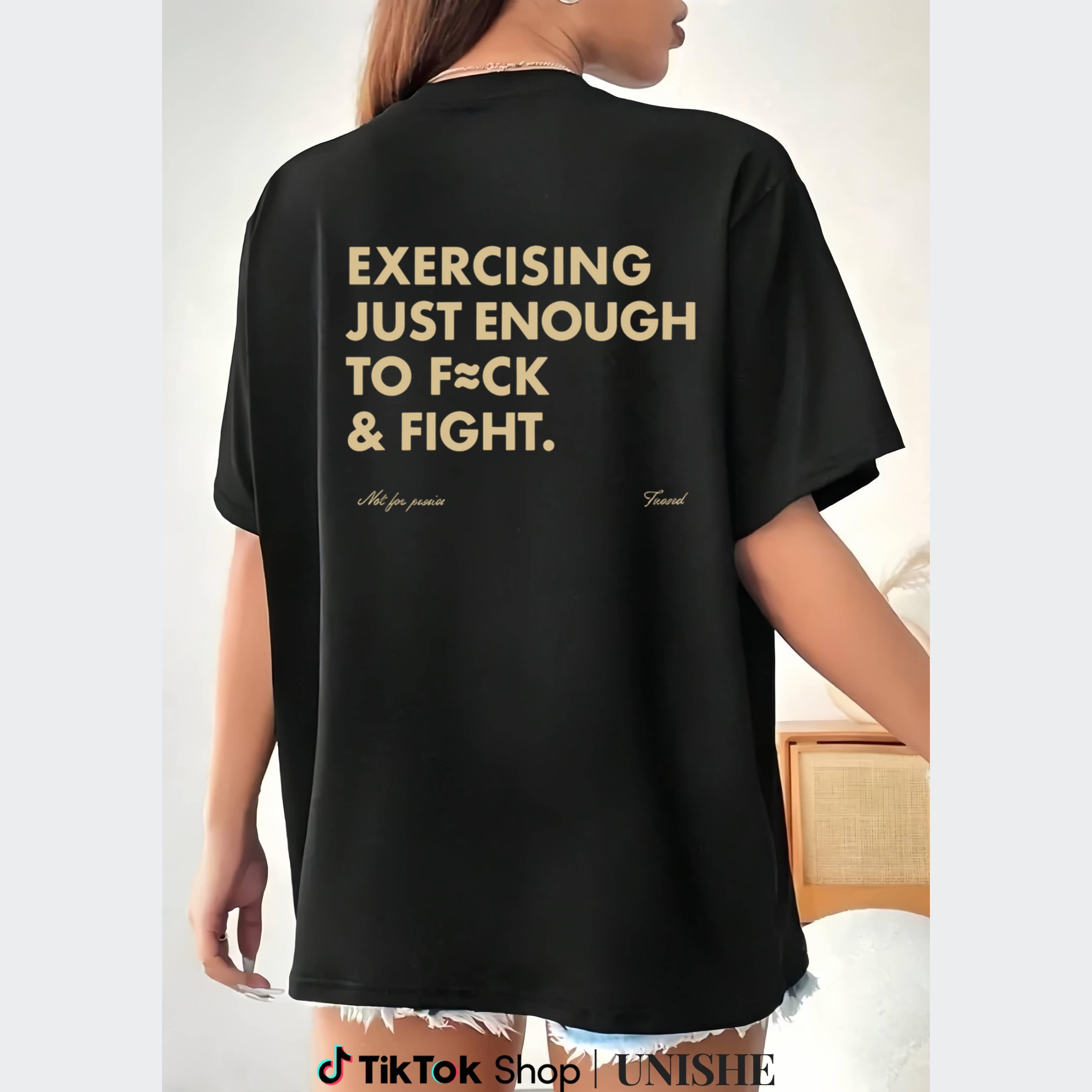 Funny EXERCISING JUST ENOUGH TO F≈CK & FIGHT Tee, Retro Vintage Y2K Streetwear,Unisex Graphic Casual Short Sleeve Crew Neck,Shirt for Men & Women, Gift for Her and Him Unisex T-shirt For Man And Woman, Tshirt, Streetwear Style, Retro Vintage Y2k Funny EXERCISING JUST ENOUGH TO F≈CK & FIGHT Tee, Retro Vintage Y2K Streetwear,Unisex Graphic Casual Short Sleeve Crew Neck,Shirt for Men & Women, Gift for Her and Him Unisex T-shirt For Man And Woman, Tshirt, Streetwear Style, Retro Vintage Y2k