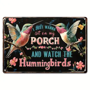 1pc Metal Sign Hummingbird Porch Sign - 'I Just Wanna Sit On My Porch And Watch The Hummingbirds' - Vintage Metal Wall Decor 8 X 12 Inch, Perfect Gift for Garden, Patio, Or Home, Great Spring Summer Wall Decor, Waterproof, Rustproof