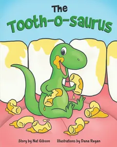 USED-The Tooth-o-saurus: A Dino-Mite Book About Brushing Teeth and Going to the Dentist for Toddlers and Kids by Gibson, Nat (Paperback)