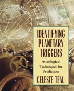 USED-Identifying Planetary Triggers: Astrological Techniques for Prediction by Teal, Celeste (Paperback)