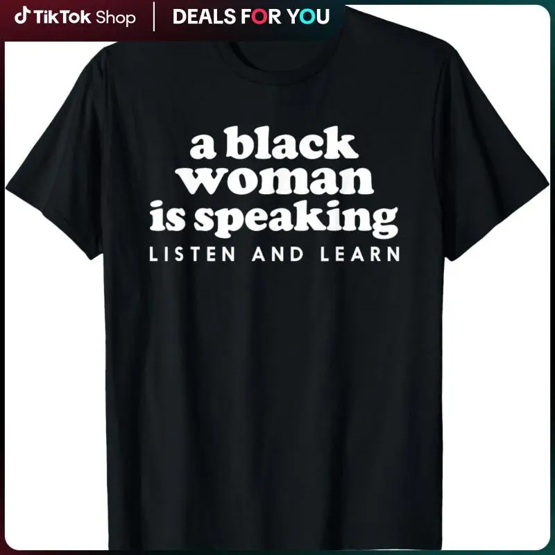 A Black Woman Is Speaking Listen And Learn Funny T-Shirt Made in USA