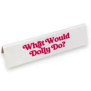 What Would Dolly Do? Desk Sign