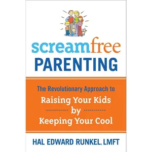 ScreamFree Parenting: The Revolutionary Approach to Raising Your Kids by Keeping Your Cool Paperback – August 19, 2008