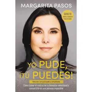 Yo Pude, ¡Tú Puedes!: Cómo tomar el control de tu bienestar emocional y convertirte en una persona imparable (edición revisada y expandida) (Spanish Edition)