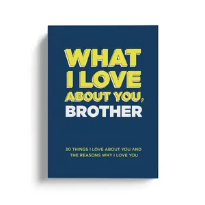 What I Love About You, Brother. Why I Love You Fill-in-the-Blank Gift Book. The Perfect Gift for your Brother
