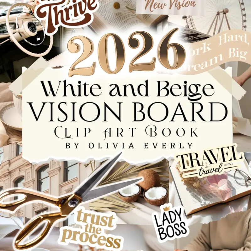 New Vision Board Clip Art Book: White and Beige Collection of Powerful Pictures, Quotes, Words, and Affirmations to Create Dream Boards for Women & Men