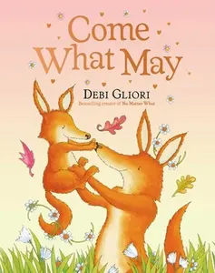 Come What May -- Debi Gliori, Hardcover
