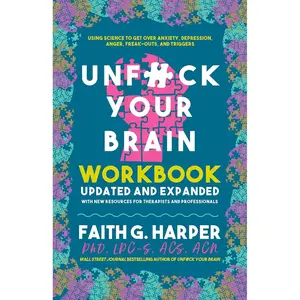 Unfuck Your Brain Workbook: Using Science to Get over Anxiety, Depression, Anger, Freak-Outs, and Triggers (5 Minute Therapy) Paperback – September 27, 2022