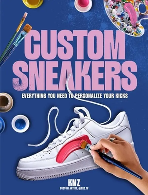 Custom Sneakers Tutorials Book: Design, Artwork & Personalization Guide for Kicks - Trasfi Kenza, Paperback