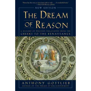 Dream of Reason: A History of Western Philosophy from the Greeks to the Renaissance 2nd Edition