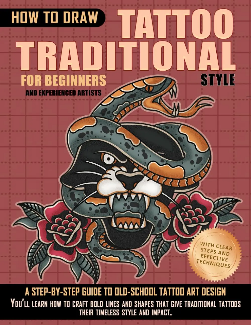How to Draw Traditional Tattoos for Beginners and Experienced Artists: A Step-by-Step Guide to Old-School Design: with 60 Classic Designs and Their Detailed Meanings