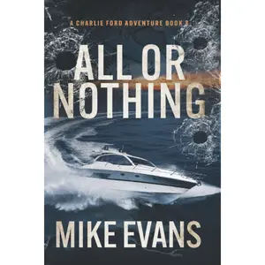 All or Nothing: A Caribbean Keys Adventure: A Charlie Ford Thriller Book 3 (Charlie Ford Caribbean Keys Thriller) Paperback – August 15, 2022