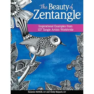 The Beauty of Zentangle(R): Inspirational Examples from 137 Tangle Artists Worldwide (Design Originals) Zentangle-Inspired Art from Suzanne McNeill, Cindy Shepard, & More, plus 37 New Tangles to Learn Paperback – Illustrated, November 1, 2013