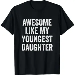 Cotton Short Sleeves Awesome Like My Youngest Daughter Mother's Day Father's Day T-Shirt