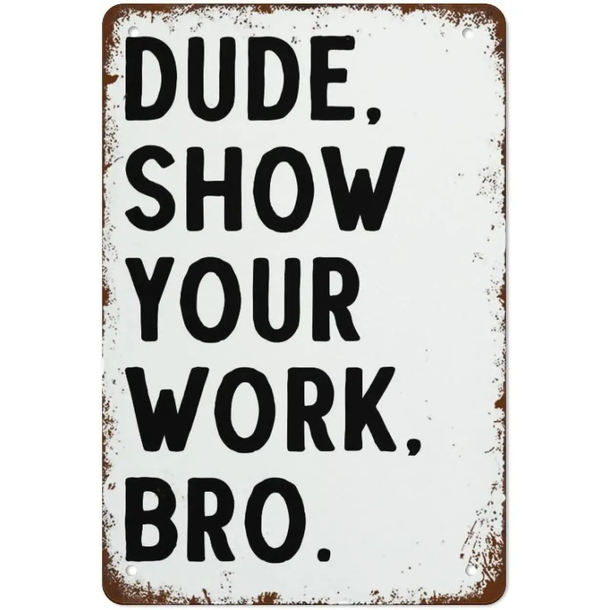 NAMEY Show Your Work Poster Funny Math Teacher Sign High School Classroom Wall Art Mathematics Print Best Vintage Fun Home Decor Tin Signs, Vintage Metal Signs, Perfect for Bar Posters 12 x 8 Inch