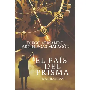 USED-El país del prisma (Narrativa) by Arciniegas Malagón, Diego Armando (Paperback)