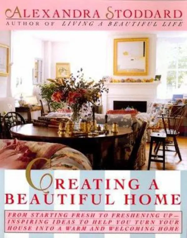 Used Hardcover Book - Creating a Beautiful Home by Alexandra Stoddard (English) - Decorating Guide for Home Decor Enthusiasts with Inspiring Ideas, Imaginative Room Ideas, Very Good Condition