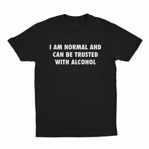I Am Confident and Reliable with Alcohol T-Shirt