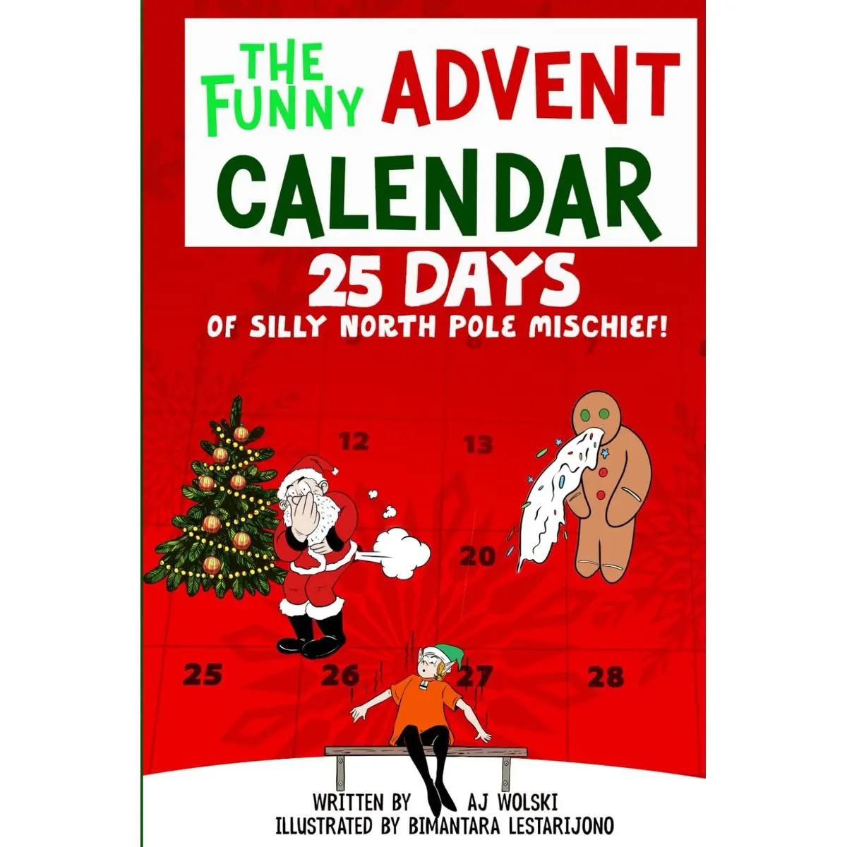 The Funny Advent Calendar 25 Days of Silly North Pole Mischief: Goofy Short Stories Christmas Book Collection for Silly Kids Ages 8-12 Who Love Holidays and Jokes (Holiday Humor) Paperback – October 30, 2023