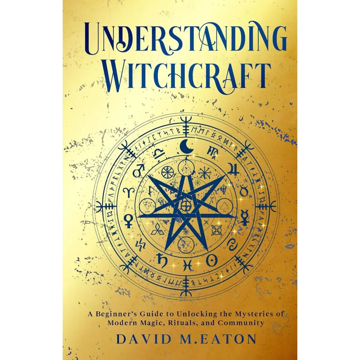 UNDERSTANDING WITCHCRAFT: A Beginner’s Guide to Unlocking the Mysteries of Modern Magic, Rituals, and Community (Journey Of Wisdom) Hardcover – June 18, 2024