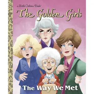 The Way We Met (The Golden Girls) (Little Golden Book) Hardcover – Picture Book, January 2, 2024