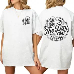 Have The Day You Deserve Motivational Skeleton T-Shirt With Positive Graphic Design Inspirational Kindness Gift Apparel