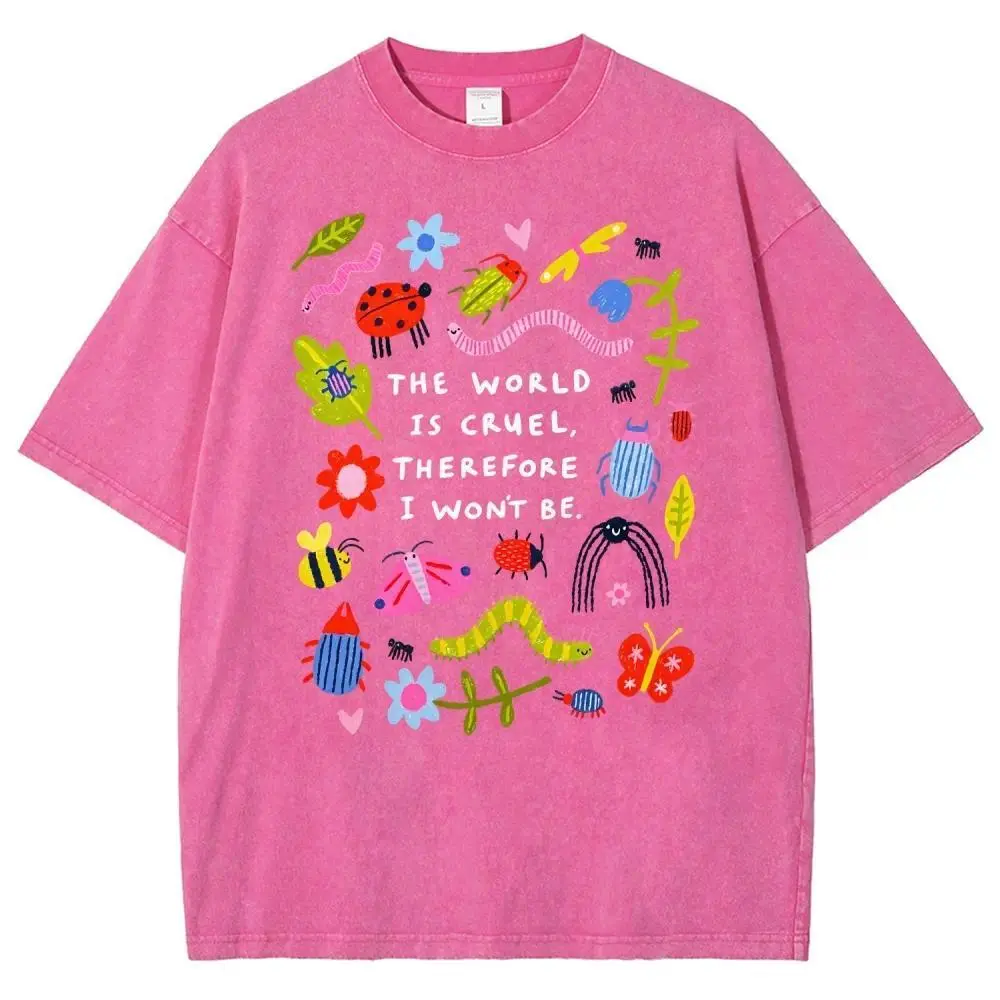 Funny Washed Tshirt Bugs The World Is Cruel Therefore I Won't Be Graphic T-Shirt, Vintage Washed Style Tee, Cute Bugs & Sarcastic Quote Print funny tshirt