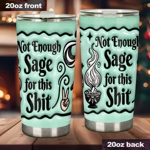 2D Flat Witchy/Wiccafun quote mug Not enough Sage for this shit Funny Tumbler, 20oz or 30oz Tumbler