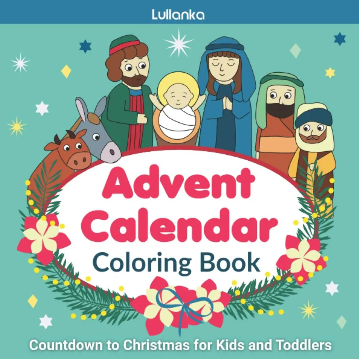 Advent Calendar Coloring Book: Countdown to Christmas for Kids and Toddlers | Daily Activity for Children to Teach The Story of The Birth of Jesus Christ | The Nativity Paperback – Advent Calendar, October 9, 2021