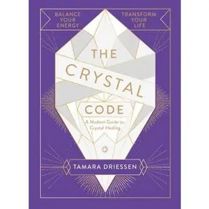USED-The Crystal Code: A Modern Guide to Crystal Healing by Tamara Driessen (Hardcover)