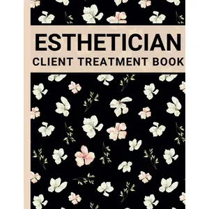 Esthetician Client Treatment Book: A Logbook to Record Skin Care Facial Customer Treatment Notes and Client Personal Information for Skincare Specialists and Beauty Salons Paperback – April 10, 2025