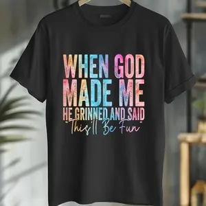 100% Cotton When God Made Me He Grinned and Said Funny Sarcastic Saying T-Shirt Fabric Menswear