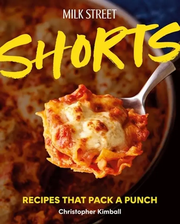 Milk Street Shorts: Easy Recipe Book with Meal Prep, Chili, Baked Dishes & Dinner Ideas - Christopher Kimball, Hardcover