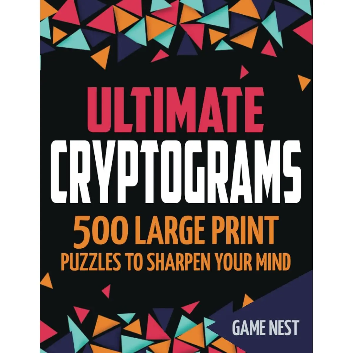 Ultimate Cryptograms: 500 Large Print Puzzles to Sharpen Your Mind Paperback – April 27, 2020