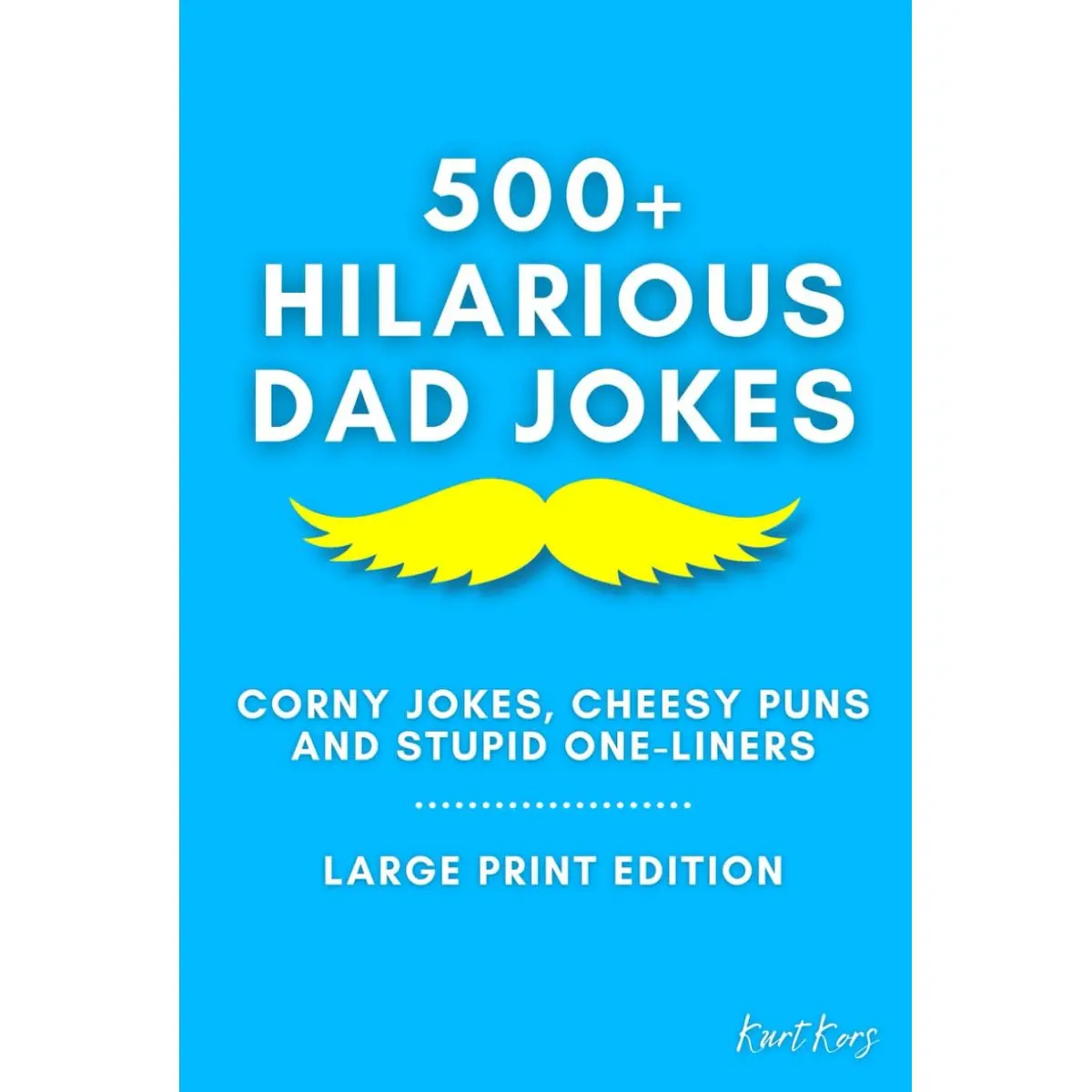 500+ Hilarious Dad Jokes: Corny Jokes, Cheesy Puns and Stupid One-Liners | Large Print (World's Best Dad Jokes) Hardcover – Large Print, October 4, 2023