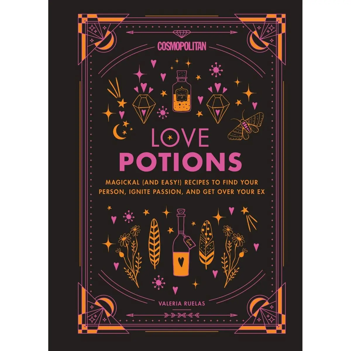 Cosmopolitan Love Potions: Magickal (and Easy!) Recipes to Find Your Person, Ignite Passion, and Get Over Your Ex (Cosmopolitan Love Magick, 1) Hardcover – December 3, 2019