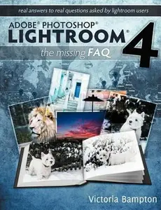 USED-Adobe Photoshop Lightroom 4 - The Missing FAQ - Real Answers to Real Questions Asked by Lightroom Users by Bampton, Victoria (Paperback)