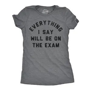 Womens Funny T Shirts Everything I Say Will Be On The Exam Sarcastic Teacher Graphic Novelty Tee for Ladies Funny Womens T Shirts Cute Vintage Fashion Casual Ladies T-Shirt Gift Funny Sarcastic Top Women's Dark Grey