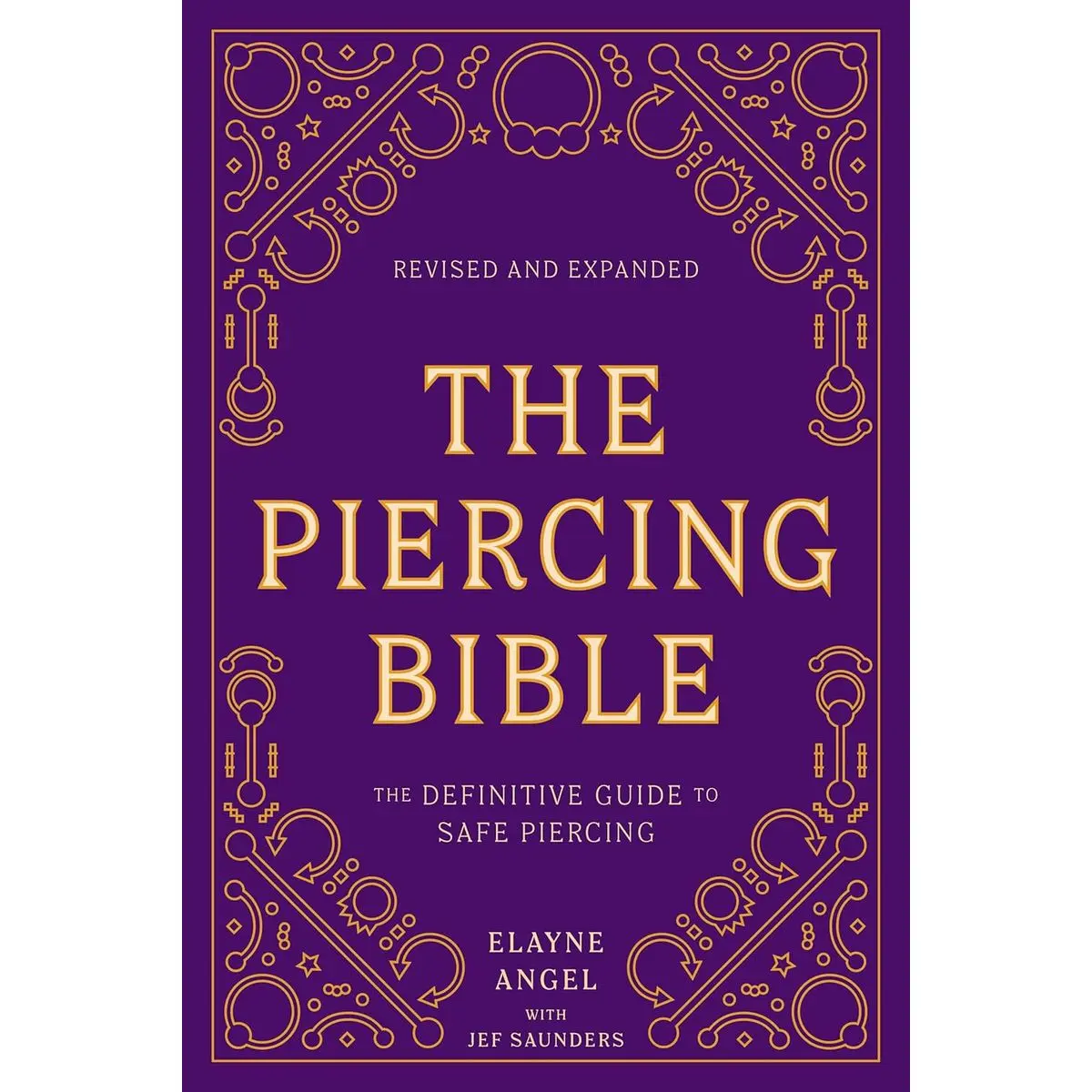 The Piercing Bible, Revised and Expanded: The Definitive Guide to Safe Piercing Paperback – June 1, 2021