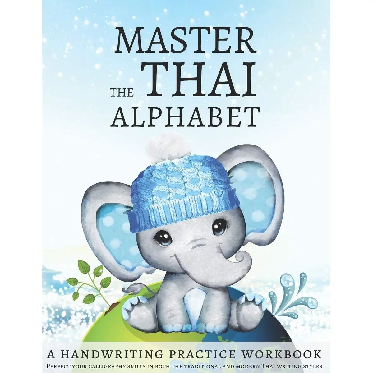 Master the Thai Alphabet, a Handwriting Practice Workbook: Perfect your calligraphy skills in both the traditional and modern Thai writing styles and dive deeper into the language of Thailand Paperback – December 21, 2019
