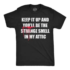 Mens Funny T Shirts Keep It Up And Youll Be The Strange Smell In My Attic Sarcastic Killer Tee For Men Mens Funny T Shirts Cool Vintage Fashion T-Shirt Gift Classic Menswear Funny offensive Short Sleeve Novelty Black -