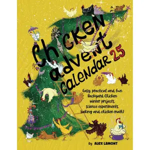 Chicken Advent Calendar: Easy, Practical and Fun Backyard Chicken Winter Projects, Science Experiments, Crafts, Baking and Chicken Math! Paperback – November 17, 2024