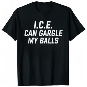 Protest T-Shirt Message, Peaceful Protest Statement Shirt, Freedom of Speech Protest, Civic Awareness Protest, "ICE Can Gargle My Balls" Men's T-Shirt