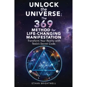 UNLOCK THE UNIVERSE: The 369 Method for Life-Changing Manifestation Transform Your Reality with Tesla’s Secret Code Paperback – September 30, 2024