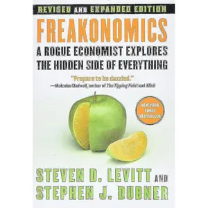Freakonomics [Revised and Expanded]: A Rogue Economist Explores the Hidden Side of Everything Hardcover – Deckle Edge, October 2, 2006