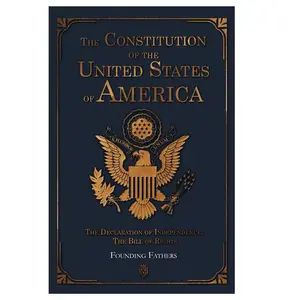 The Constitution of the United States of America: The Declaration of Independence, The Bill of Rights