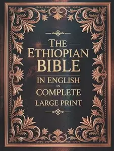 The Complete Large-Print English Ethiopian Bible: Apocrypha of the Orthodox Tewahedo Church Including Lost Deuterocanonical Books, Lost Books