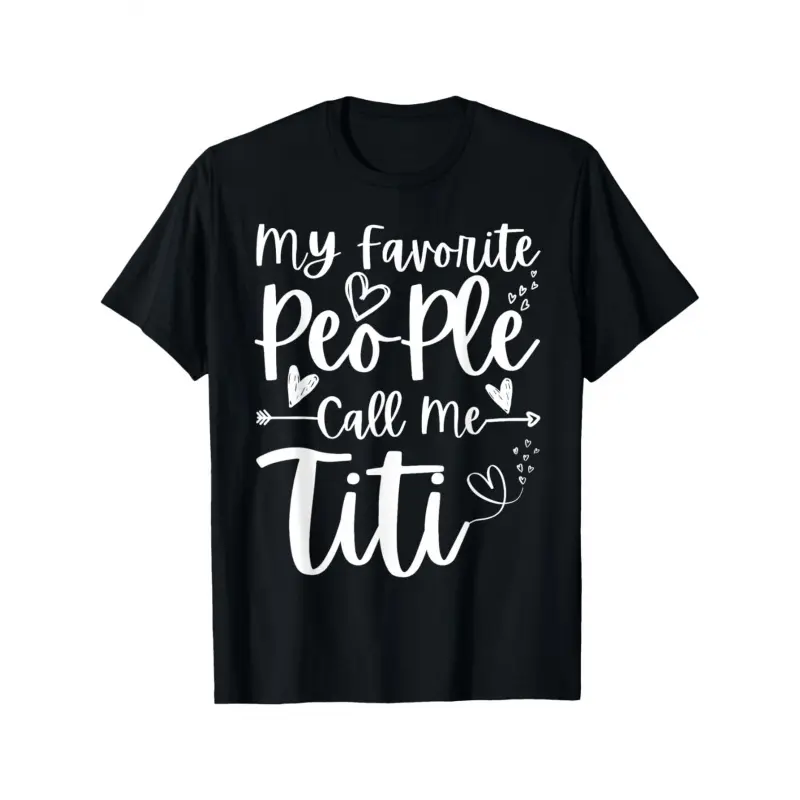My Favorite People Call Me Titi Heart Funny Mother'S Day T-Shirt Graphic Tees Oversized Tshirt